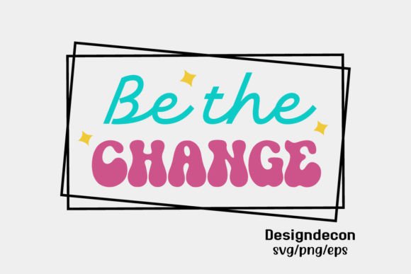 Be the Change Retro Sublimation Svg: Graphics for Crafts