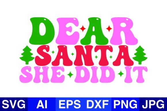 Dear Santa She Did It Christmas SVG PNG for Crafts & Graphics
