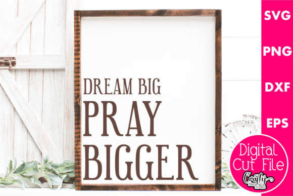 Dream Big Pray Bigger