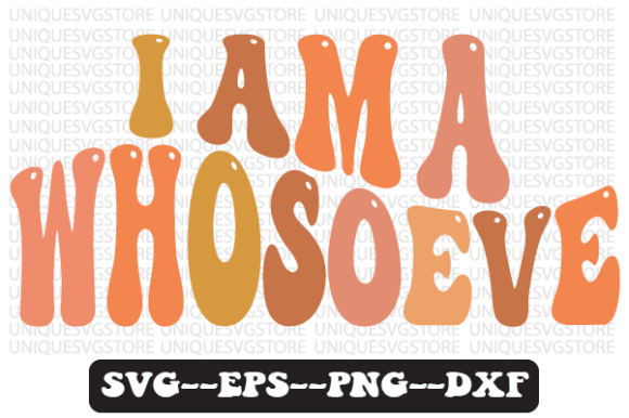 I Am a Whosoeve Wavy Retro SVG Design Graphics & Crafts