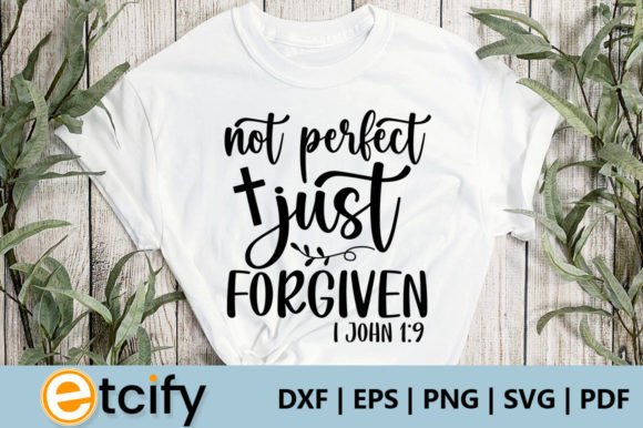 Not Perfect Just Forgiven: Faith Graphics & Crafts