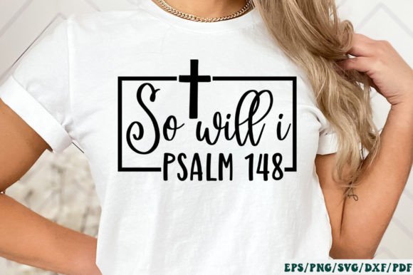 So Will I Psalm 145 SVG: Graphics and Crafts for Faith-Based Design