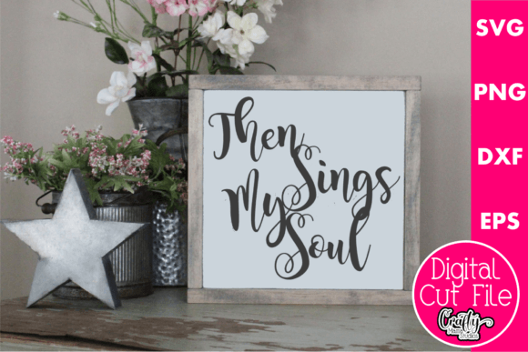 Then Sings My Soul Graphics & Crafts